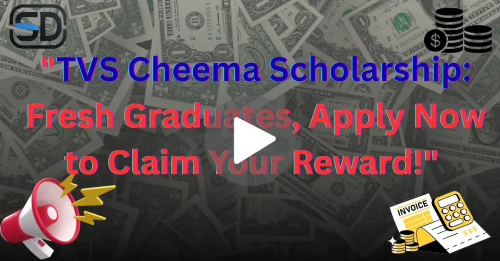 "TVS Cheema Scholarship: Fresh Graduates, Apply Now to Claim Your Reward!"