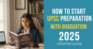 How to Start UPSC Preparation With Graduation - Student studying for UPSC 2025 guide