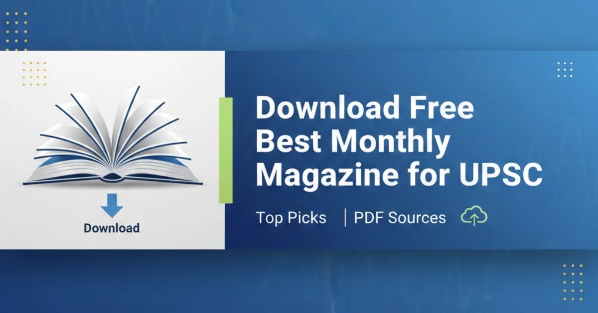 Download Free Best Monthly Magazine for UPSC: Top Picks, PDF Sources