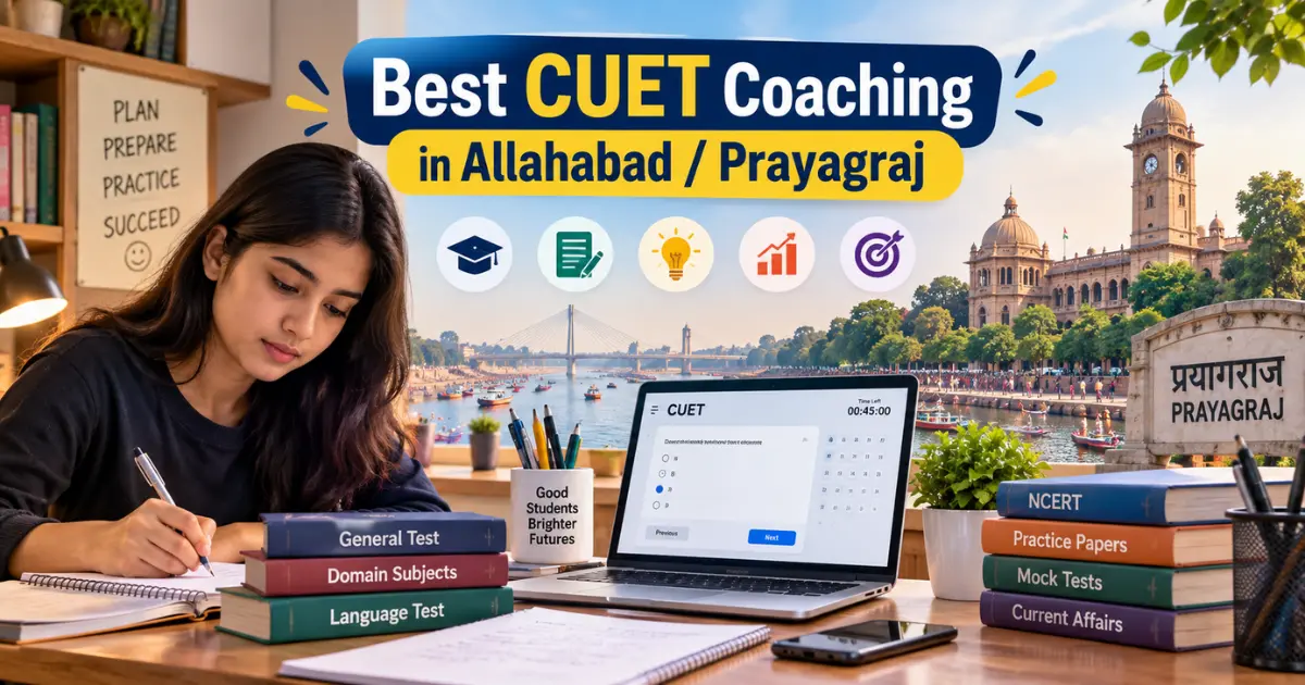 Best CUET coaching in Prayagraj for UG and PG students